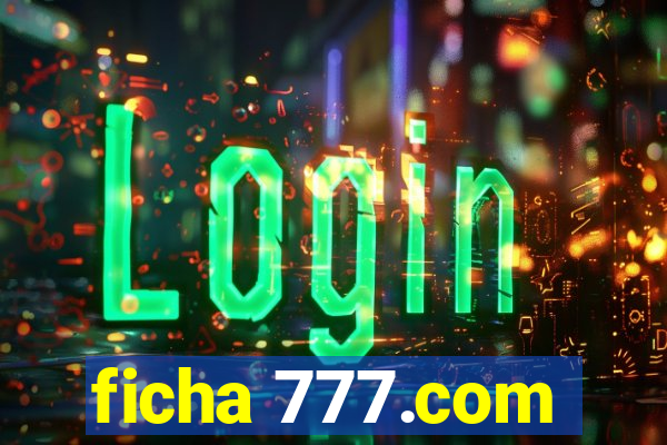 ficha 777.com